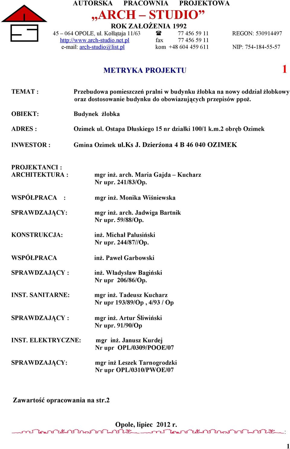 obowiazujących przepisów ppoż. Budynek żlobka Ozimek ul. Ostapa Dłuskiego 15 nr działki 100/1 k.m.2 obręb Ozimek Gmina Ozimek ul.ks J.