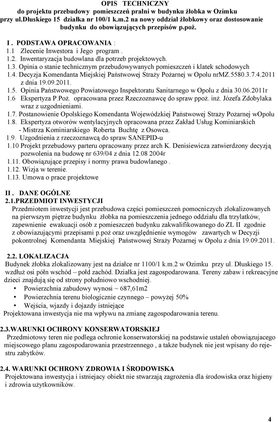 Opinia o stanie technicznym przebudowywanych pomieszczeń i klatek schodowych 1.4. Decyzja Komendanta Miejskiej Państwowej Straży Pożarnej w Opolu nrmz.55