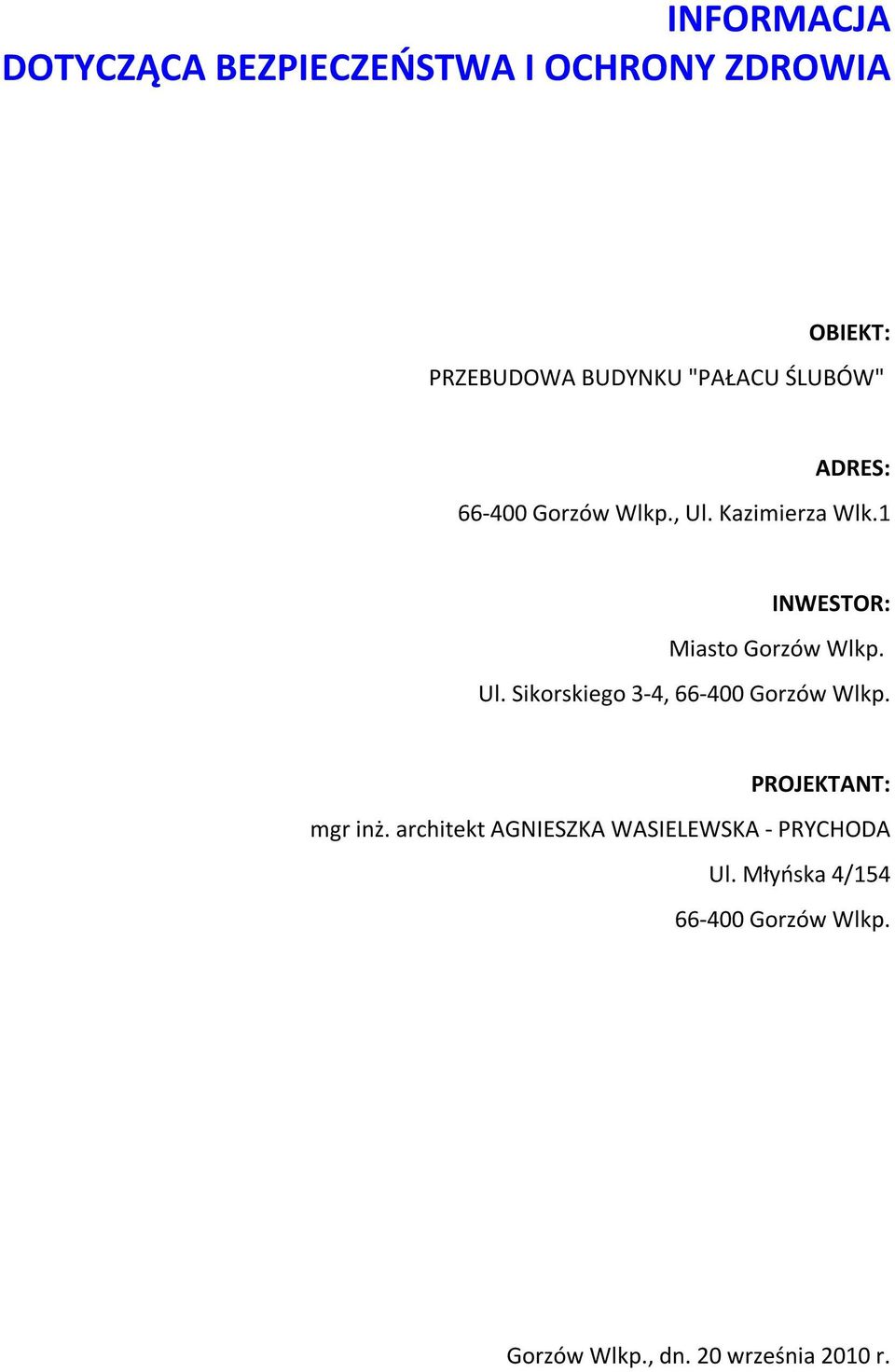 Ul. Sikorskiego 3-4, 66-400 Gorzów Wlkp. PROJEKTANT: mgr inż.