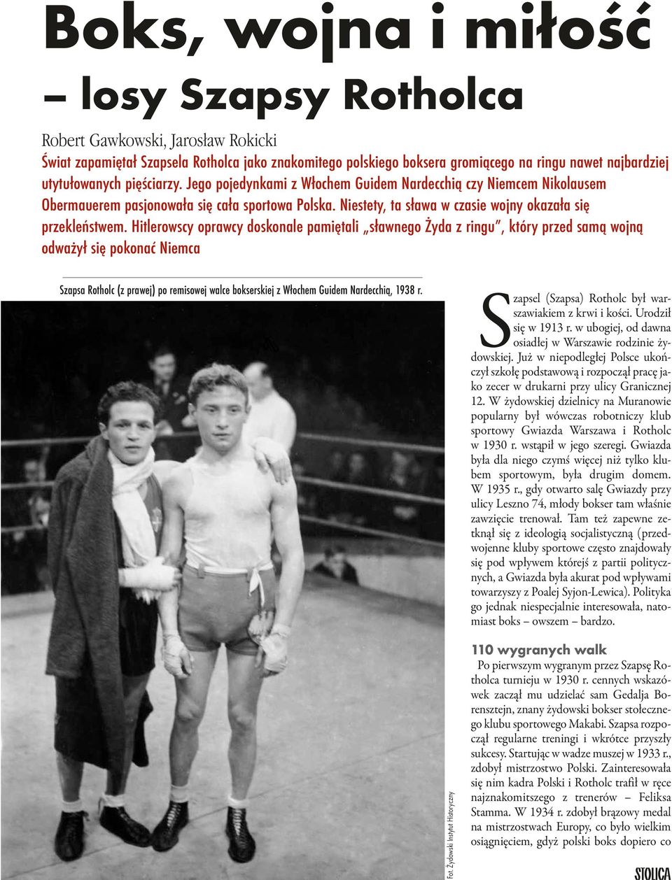 Hitlerowscy oprawcy doskonale pamiętali sławnego Żyda z ringu, który przed samą wojną odważył się pokonać Niemca 18 Szapsa Rotholc (z prawej) po remisowej walce bokserskiej z Włochem Guidem