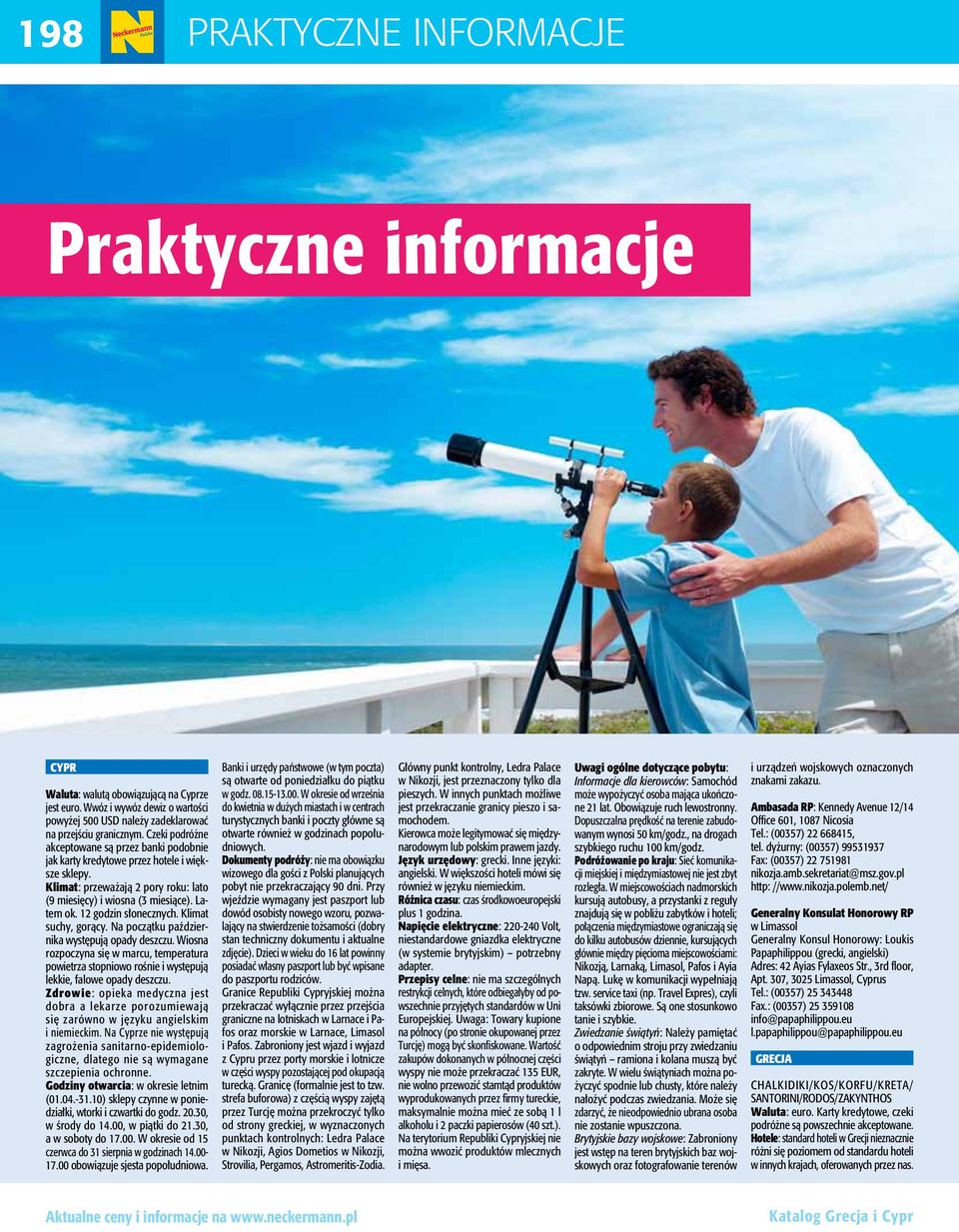 12 godzin słonecznych. Klimat suchy, gorący. Na początku października występują opady deszczu.