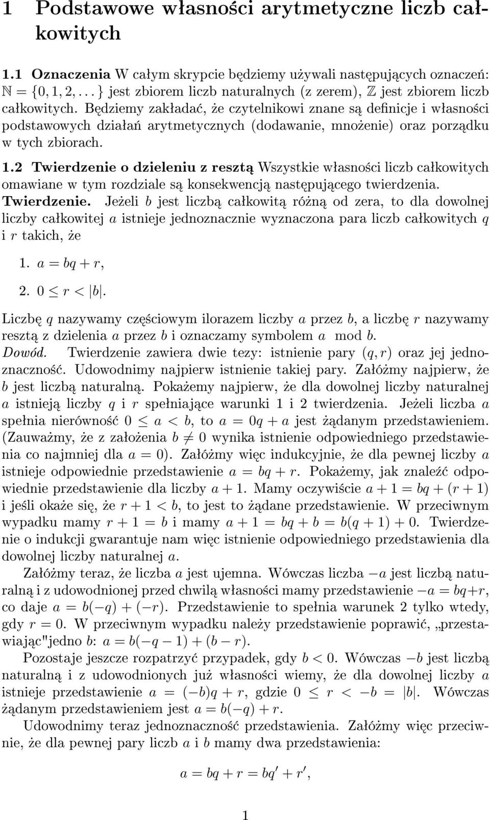 B dziemy zakªada,»e czytelnikowi znane s denicje i wªasno±ci podstawowych dziaªa«arytmetycznych (dodawanie, mno»enie) oraz porz dku w tych zbiorach. 1.