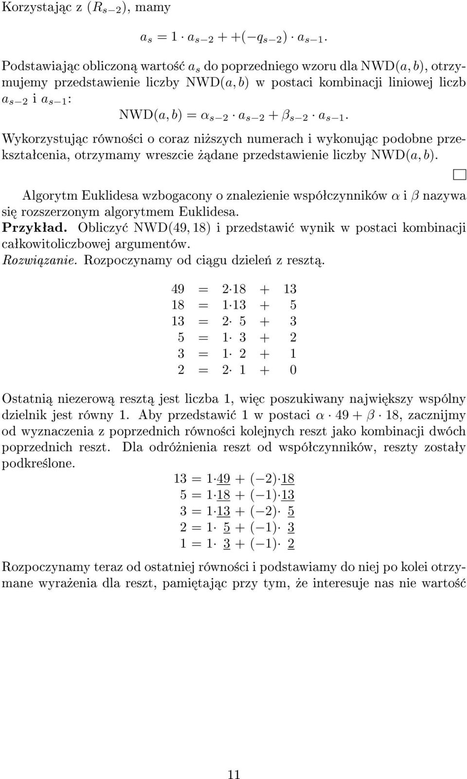 s 1. Wykorzystuj c równo±ci o coraz ni»szych numerach i wykonuj c podobne przeksztaªcenia, otrzymamy wreszcie» dane przedstawienie liczby NWD(a, b).