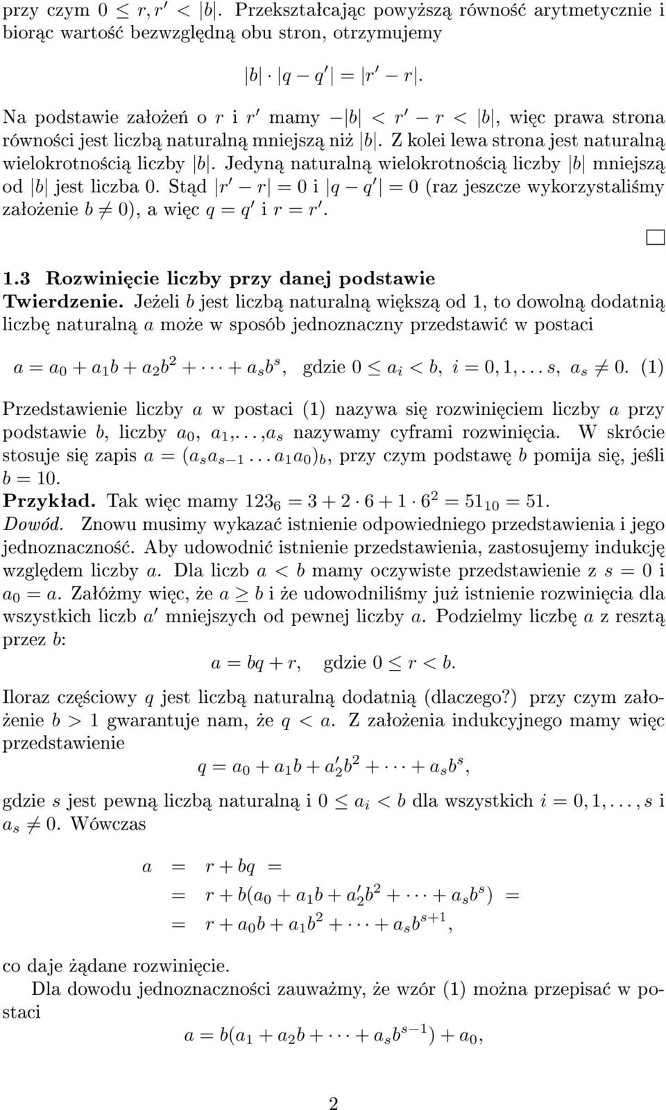 Jedyn naturaln wielokrotno±ci liczby b mniejsz od b jest liczba 0. St d r r = 0 i q q = 0 (raz jeszcze wykorzystali±my zaªo»enie b 0), a wi c q = q i r = r. 1.