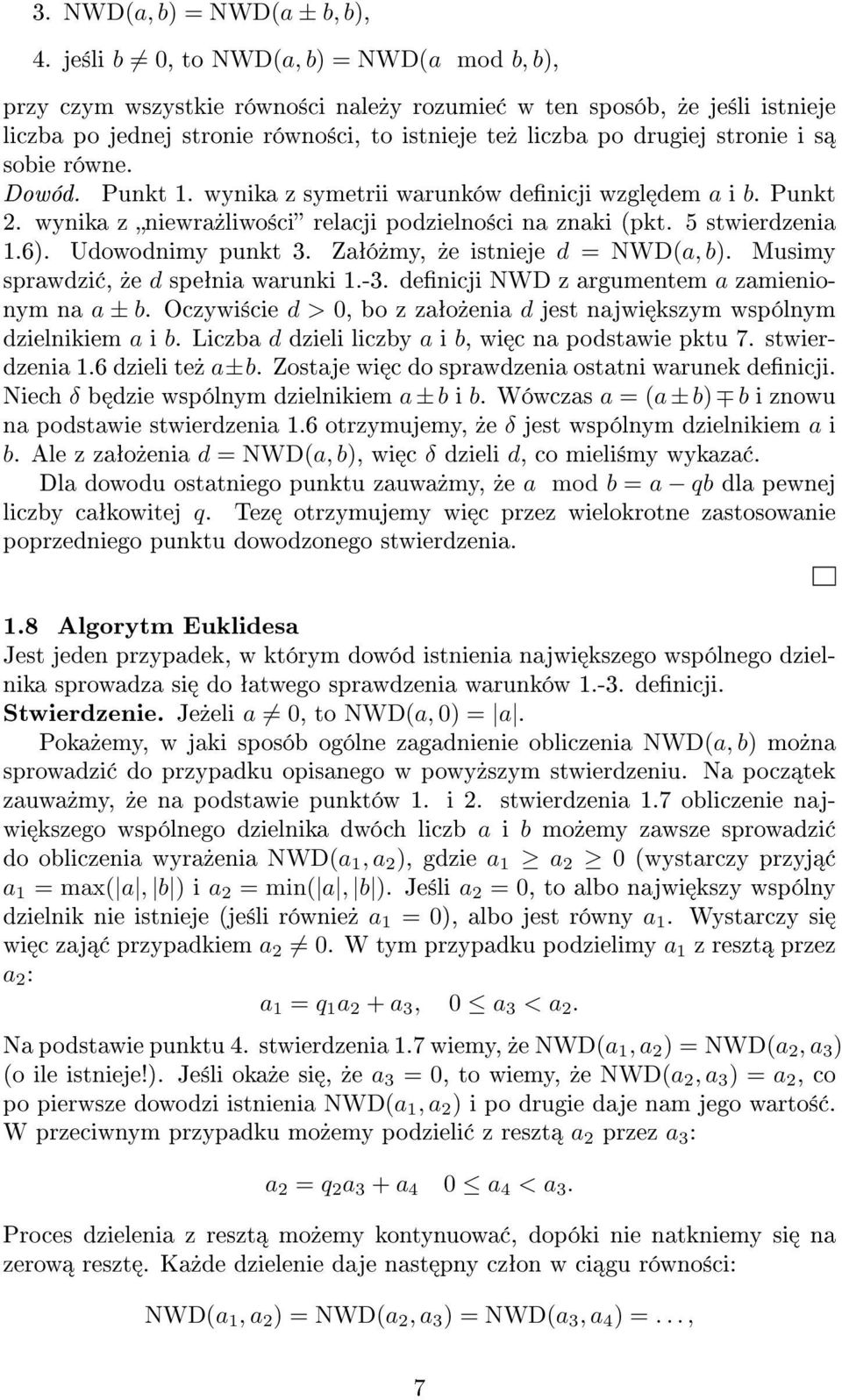 sobie równe. Dowód. Punkt 1. wynika z symetrii warunków denicji wzgl dem a i b. Punkt 2. wynika z niewra»liwo±ci relacji podzielno±ci na znaki (pkt. 5 stwierdzenia 1.6). Udowodnimy punkt 3.