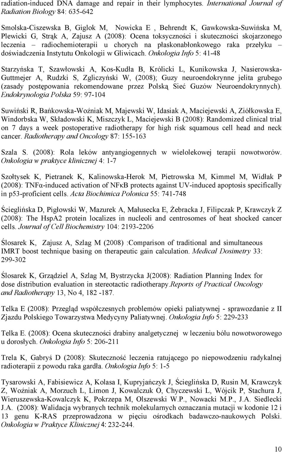 skuteczności skojarzonego leczenia radiochemioterapii u chorych na płaskonabłonkowego raka przełyku doświadczenia Instytutu Onkologii w Gliwicach.