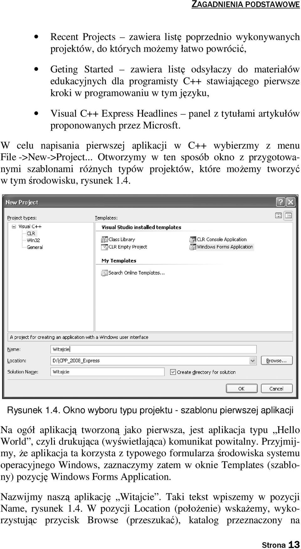 W celu napisania pierwszej aplikacji w C++ wybierzmy z menu File ->New->Project.