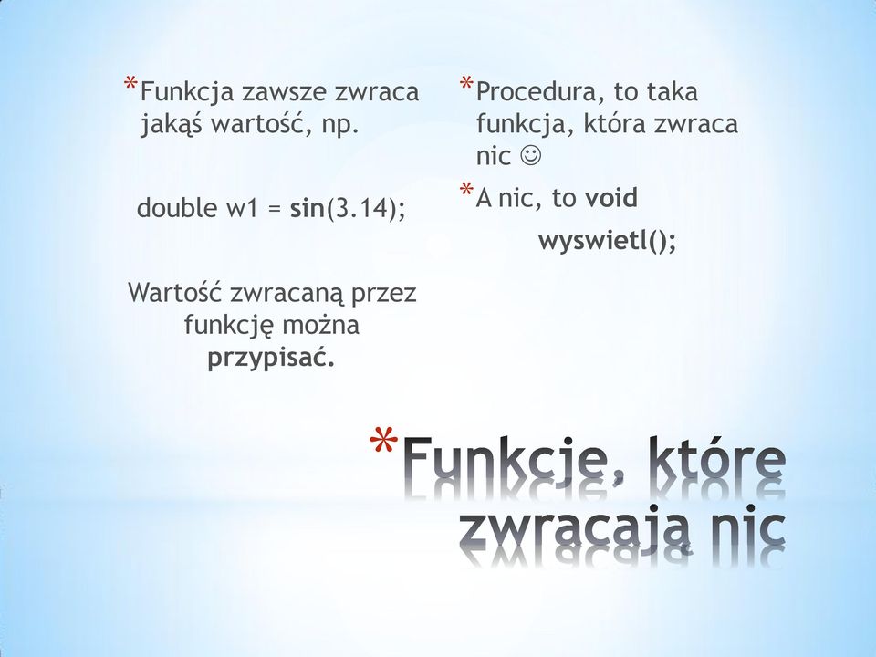 14); Procedura, to taka funkcja, która zwraca