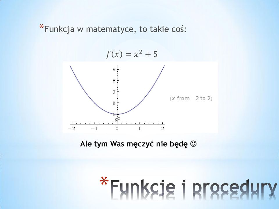 takie coś: f x = x