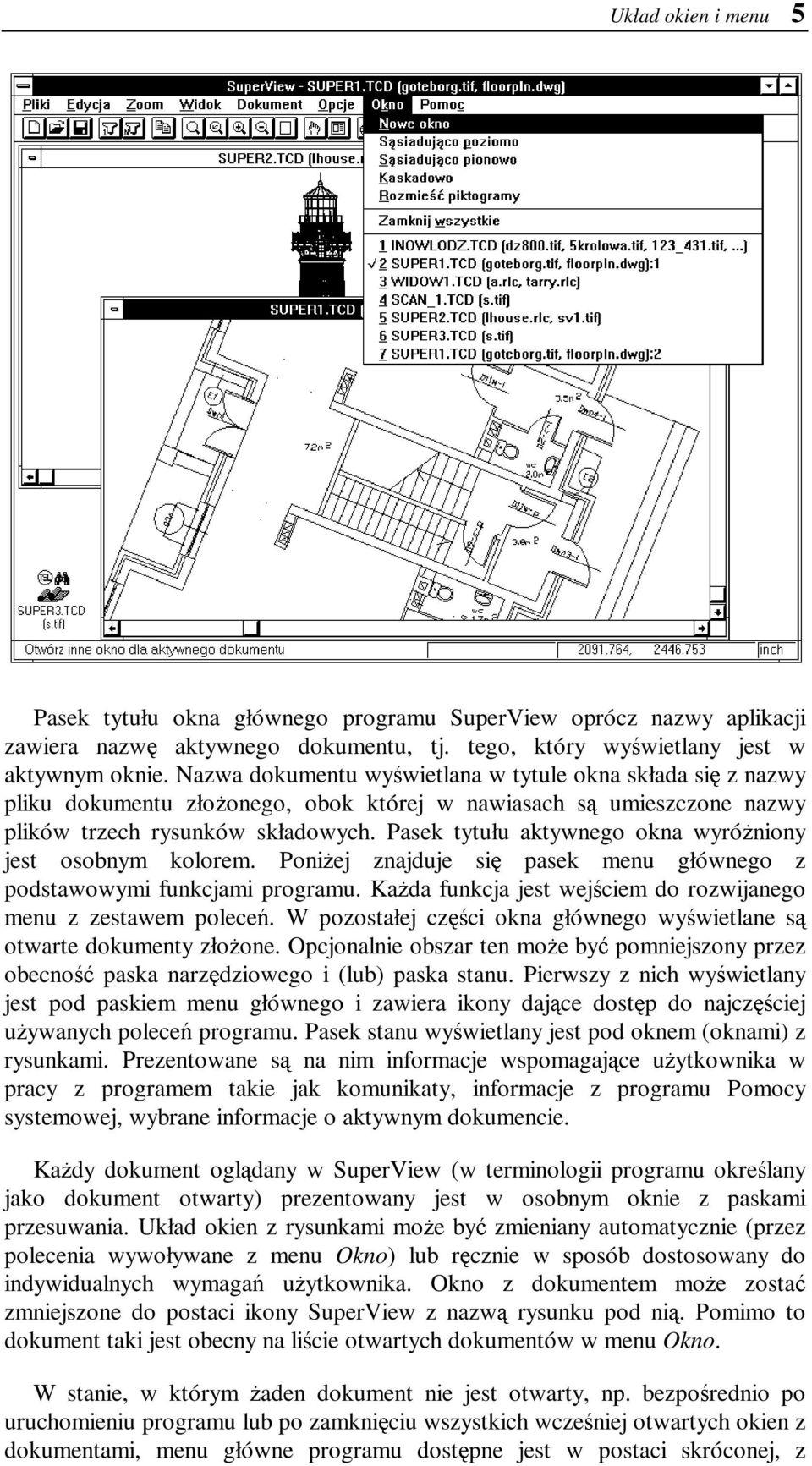 Pasek tytułu aktywnego okna wyróżniony jest osobnym kolorem. Poniżej znajduje się pasek menu głównego z podstawowymi funkcjami programu.