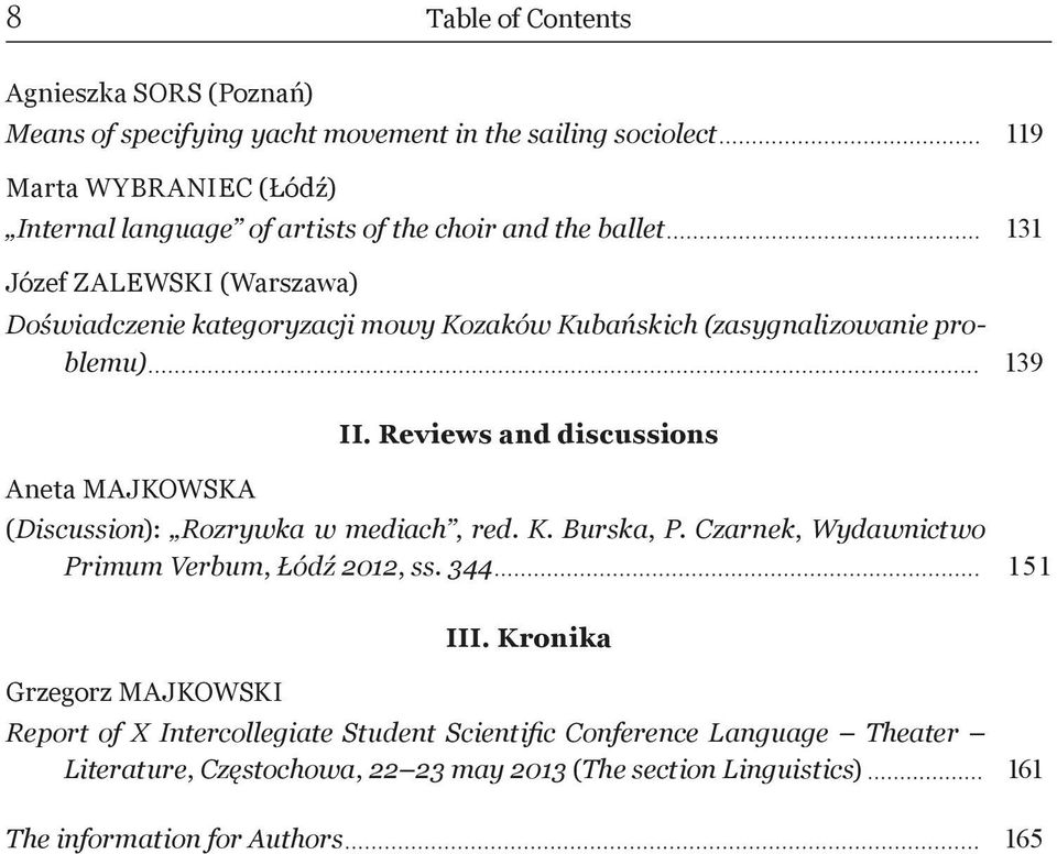 Reviews and discussions Aneta MAJKOWSKA (Discussion): Rozrywka w mediach, red. K. Burska, P. Czarnek, Wydawnictwo Primum Verbum, Łódź 2012, ss. 344 151 III.