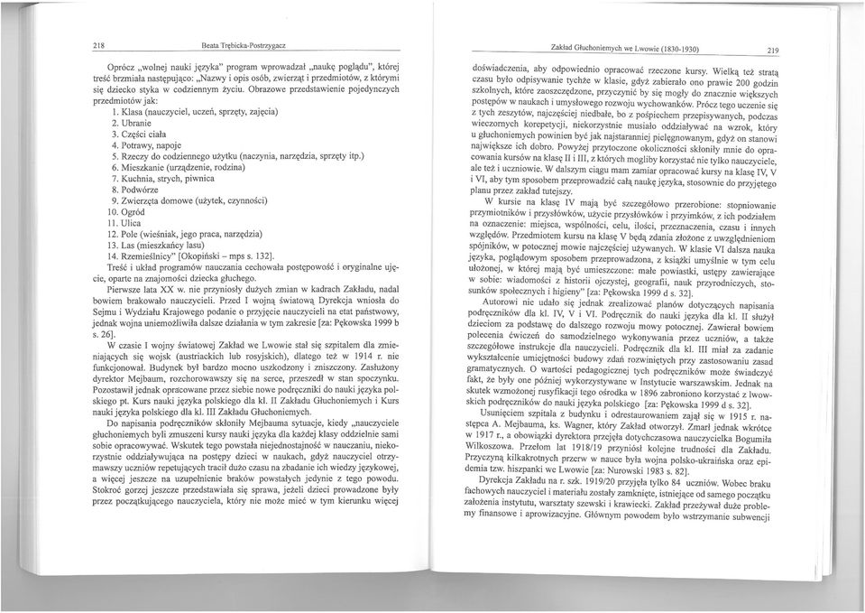 Rzeczy do codziennego użytku (naczynia, narzędzia, sprzęty itp.) 6. Mieszkanie (urządzenie, rodzina) 7. Kuchnia, strych, piwnica 8. Podwórze 9. Zwierzęta domowe (użytek, czynności) 10. Ogród 11.