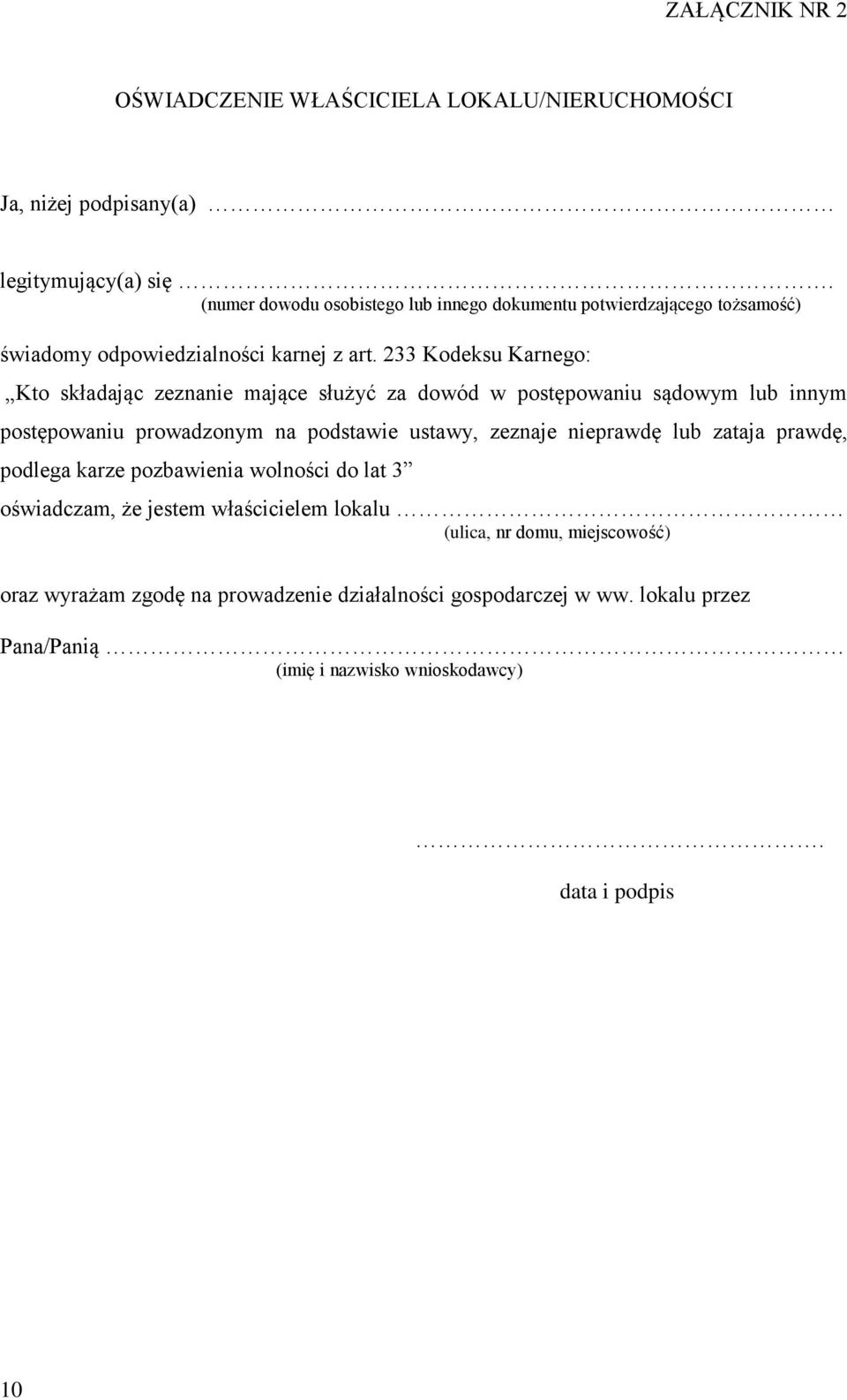 233 Kodeksu Karnego: Kto składając zeznanie mające służyć za dowód w postępowaniu sądowym lub innym postępowaniu prowadzonym na podstawie ustawy, zeznaje nieprawdę