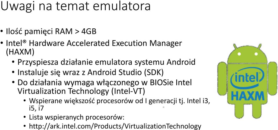 wymaga włączonego w BIOSie Intel Virtualization Technology (Intel-VT) Wspierane większość procesorów od I