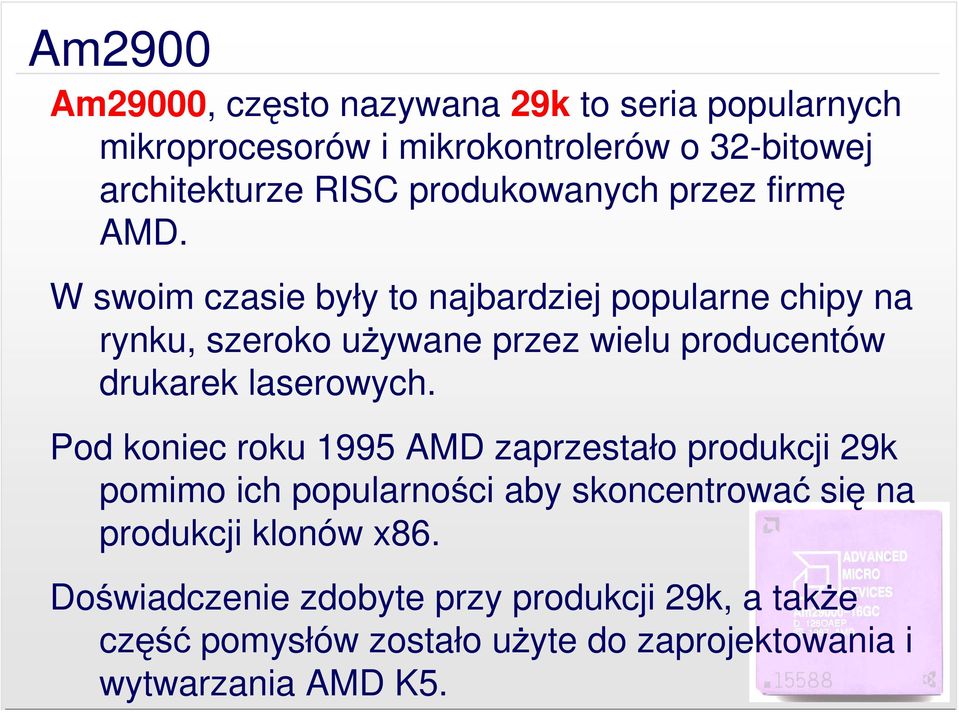 W swoim czasie były to najbardziej popularne chipy na rynku, szeroko używane przez wielu producentów drukarek laserowych.