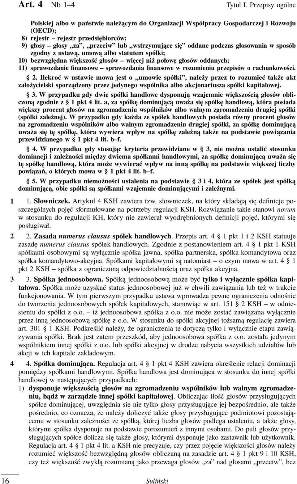 podczas głosowania w sposób zgodny z ustawą, umową albo statutem spółki; 10) bezwzględna większość głosów więcej niż połowę głosów oddanych; 11) sprawozdanie finansowe sprawozdania finansowe w