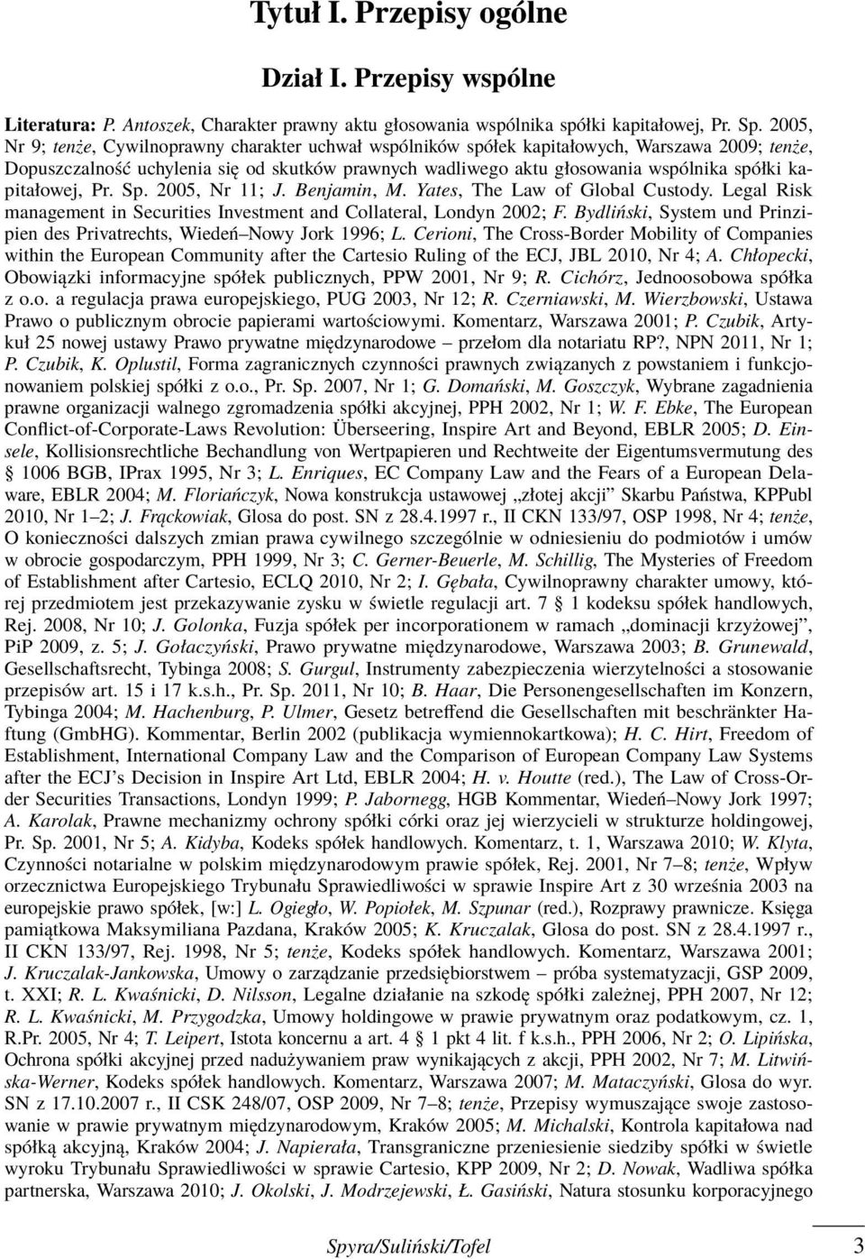 kapitałowej, Pr. Sp. 2005, Nr 11; J. Benjamin, M. Yates, The Law of Global Custody. Legal Risk management in Securities Investment and Collateral, Londyn 2002; F.