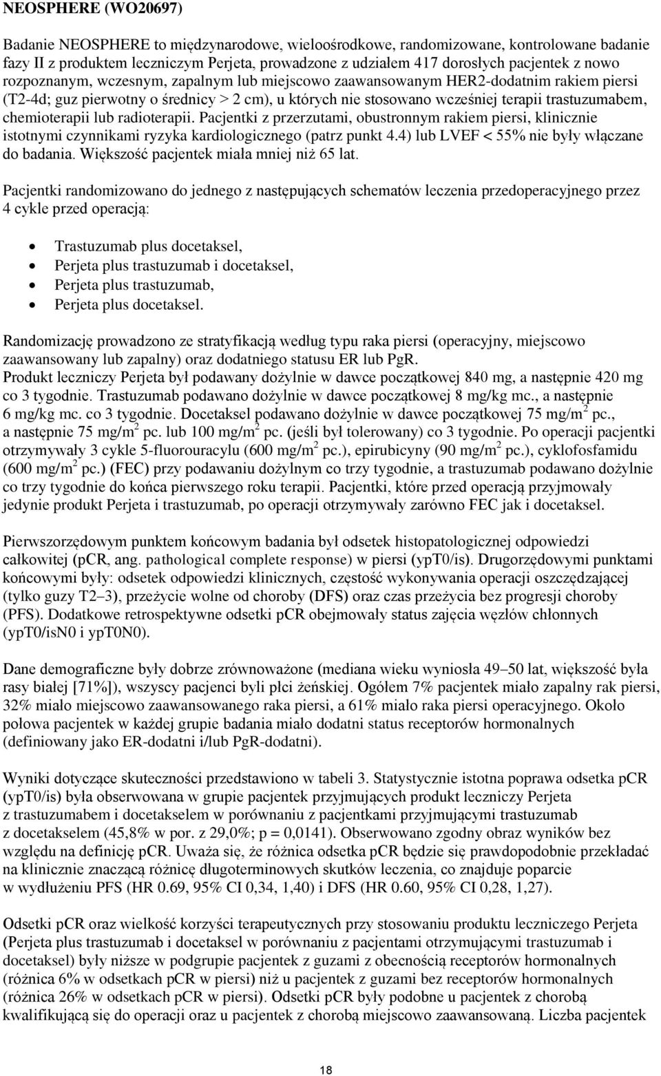 chemioterapii lub radioterapii. Pacjentki z przerzutami, obustronnym rakiem piersi, klinicznie istotnymi czynnikami ryzyka kardiologicznego (patrz punkt 4.