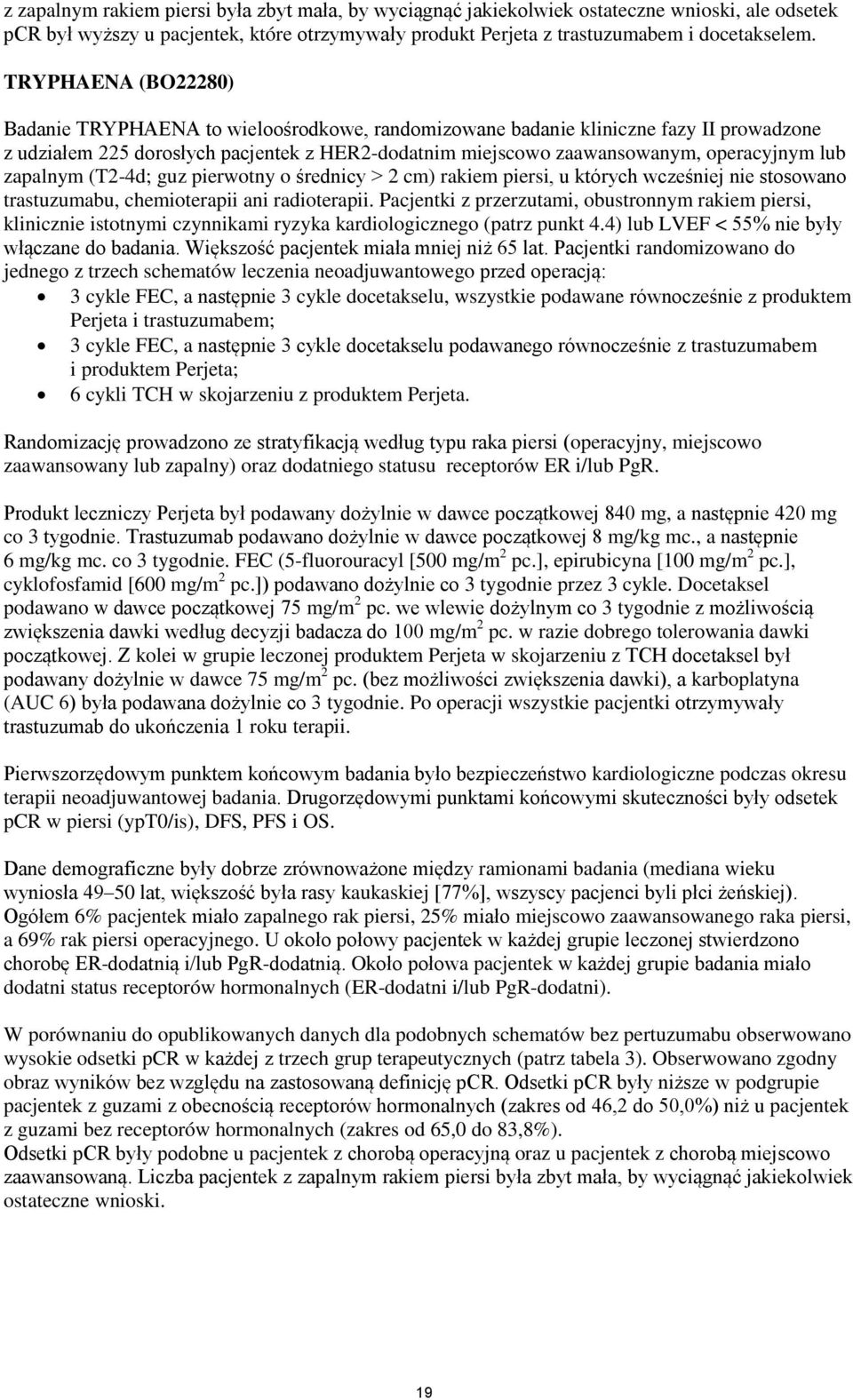 zapalnym (T2-4d; guz pierwotny o średnicy > 2 cm) rakiem piersi, u których wcześniej nie stosowano trastuzumabu, chemioterapii ani radioterapii.