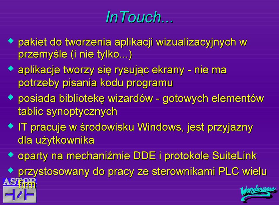 wizardów - gotowych elementów tablic synoptycznych IT pracuje w środowisku Windows, jest przyjazny