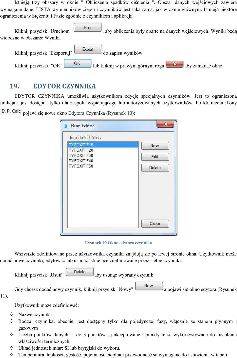 Wyniki będą Kliknij przycisk "Eksportuj" do zapisu wyników. Kliknij przycisku "OK" lub kliknij w prawym górnym rogu aby zamknąć okno. 19.