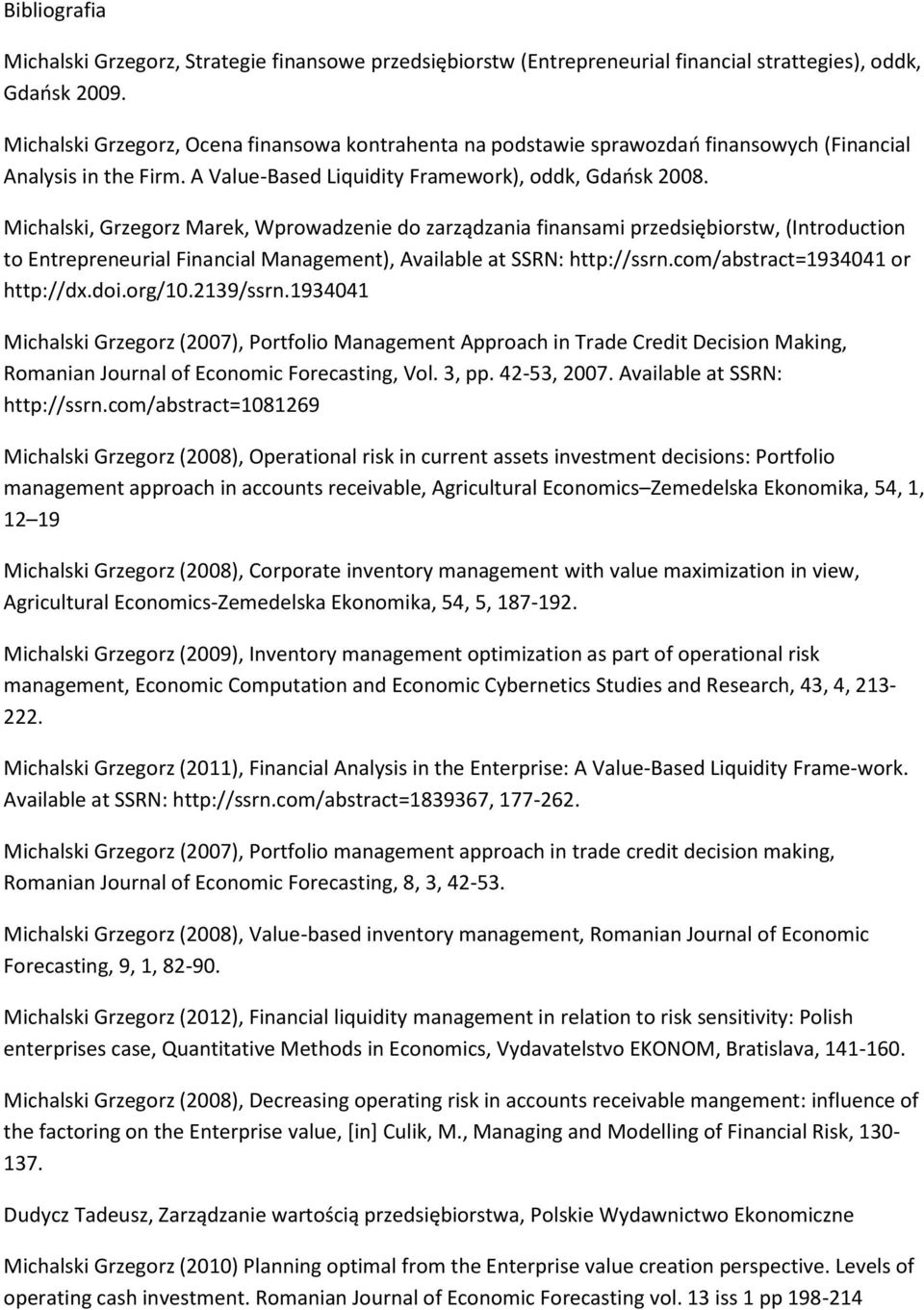 Michalski, Grzegorz Marek, Wprowadzenie do zarządzania finansami przedsiębiorstw, (Introduction to Entrepreneurial Financial Management), Available at SSRN: http://ssrn.