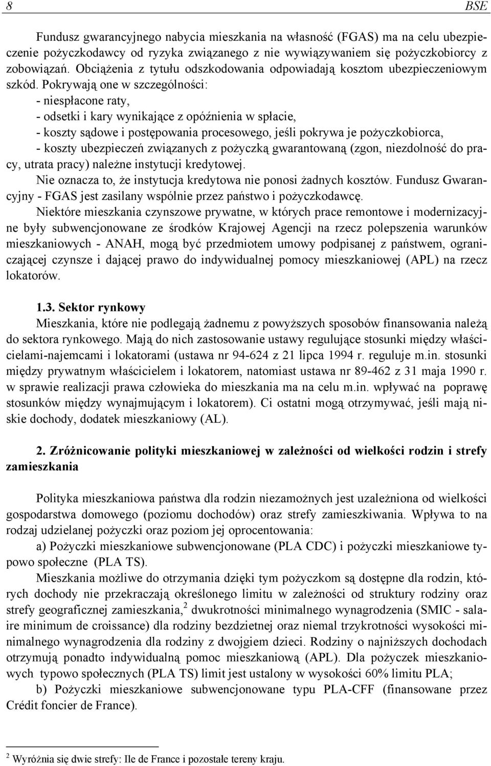 Pokrywają one w szczególności: - niespłacone raty, - odsetki i kary wynikające z opóźnienia w spłacie, - koszty sądowe i postępowania procesowego, jeśli pokrywa je pożyczkobiorca, - koszty