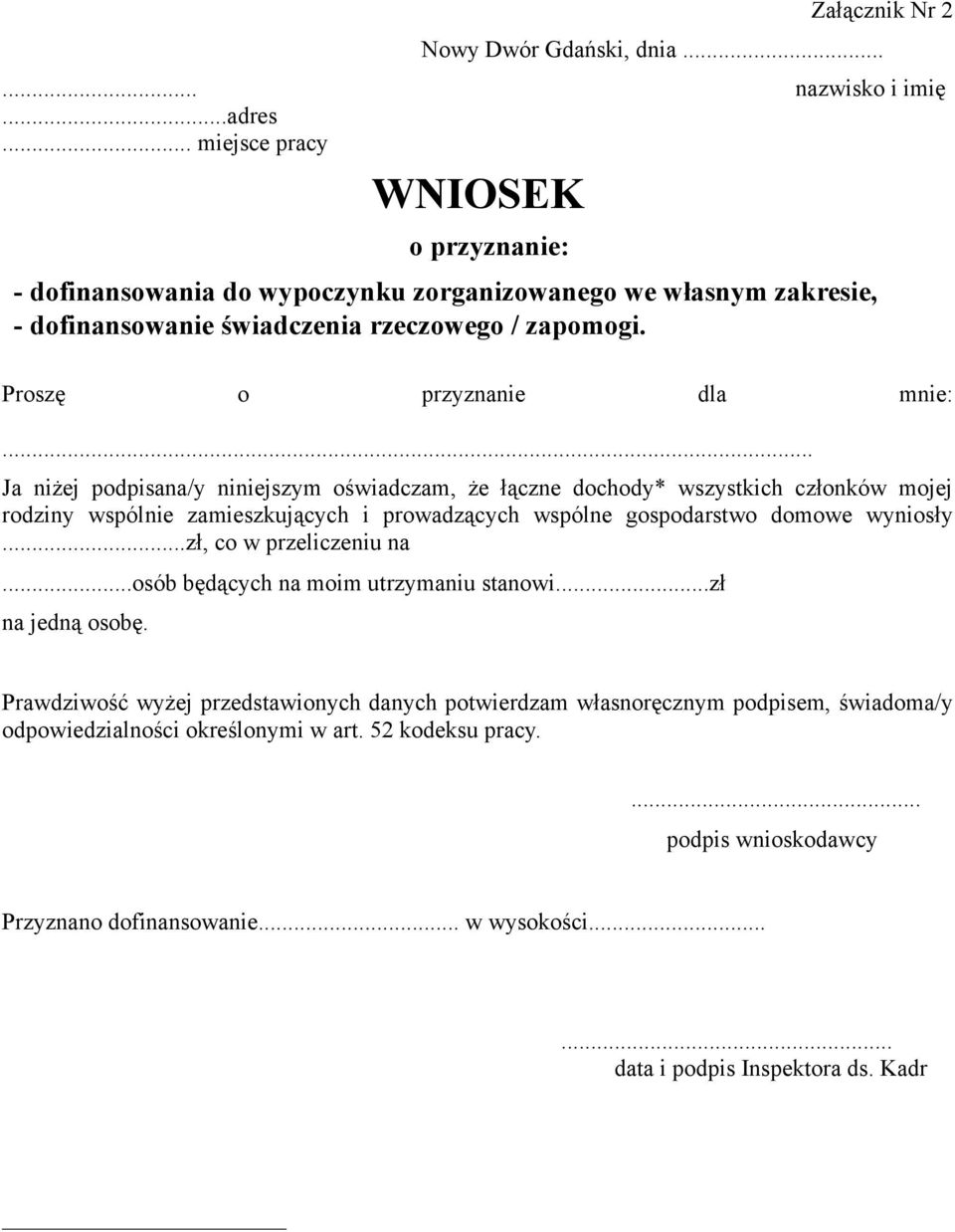 .. Ja niżej podpisana/y niniejszym oświadczam, że łączne dochody* wszystkich członków mojej rodziny wspólnie zamieszkujących i prowadzących wspólne gospodarstwo domowe wyniosły.