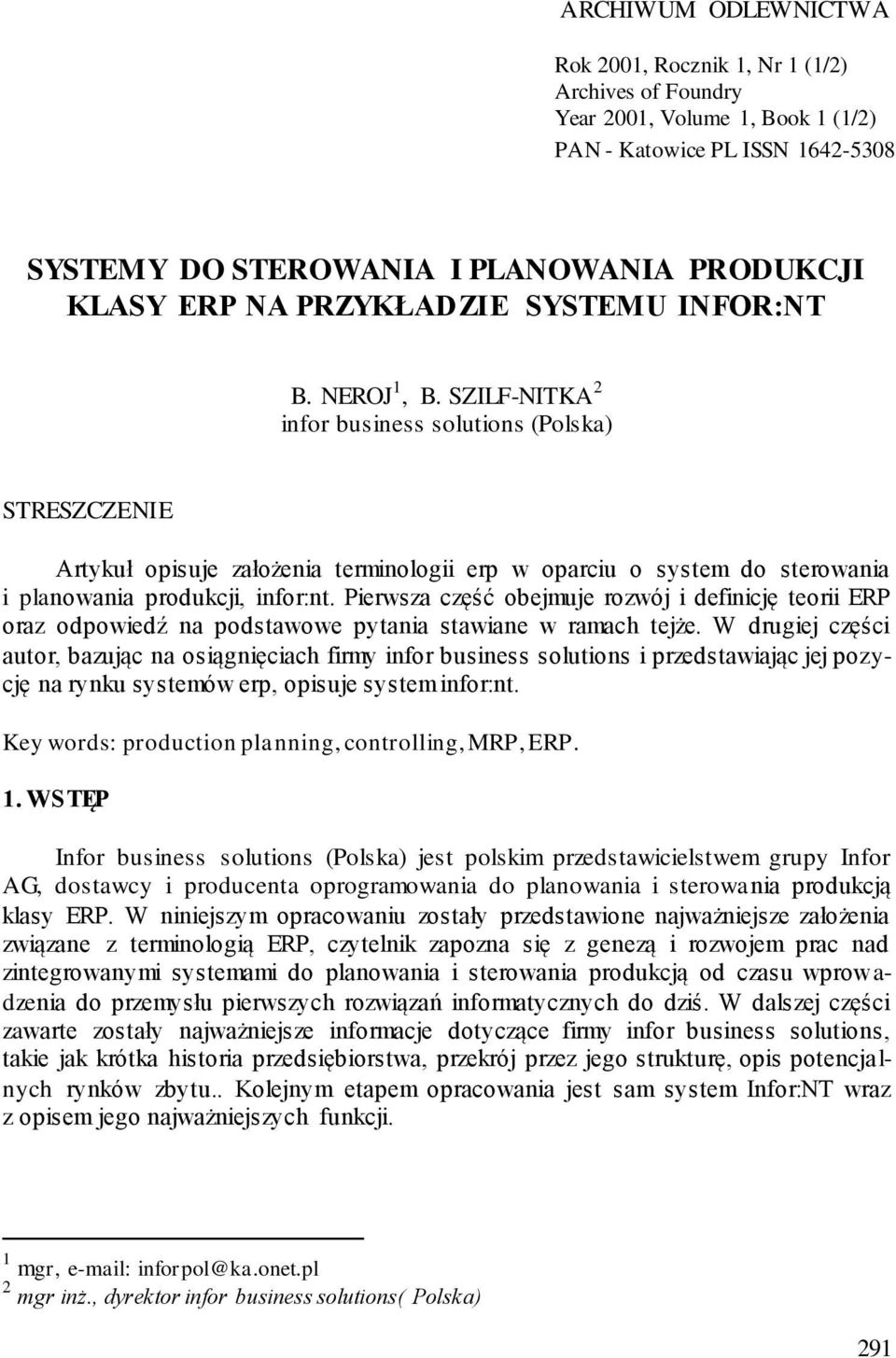 SZILF-NITKA 2 infor business solutions (Polska) STRESZCZENIE Artykuł opisuje założenia terminologii erp w oparciu o system do sterowania i planowania produkcji, infor:nt.