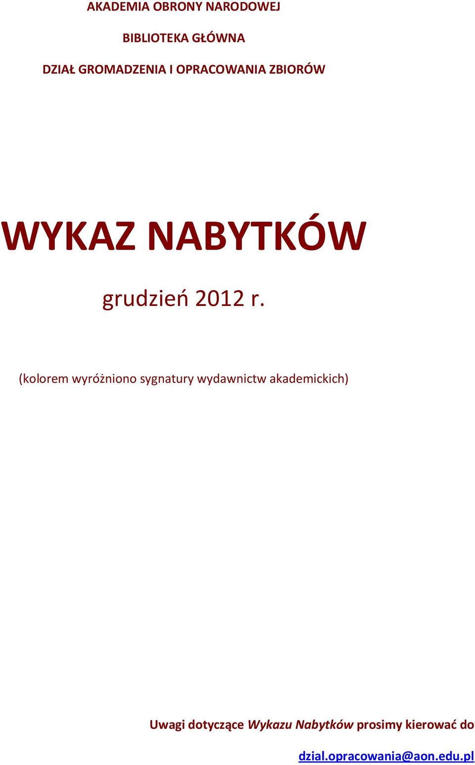 (kolorem wyróżniono sygnatury wydawnictw akademickich) Uwagi