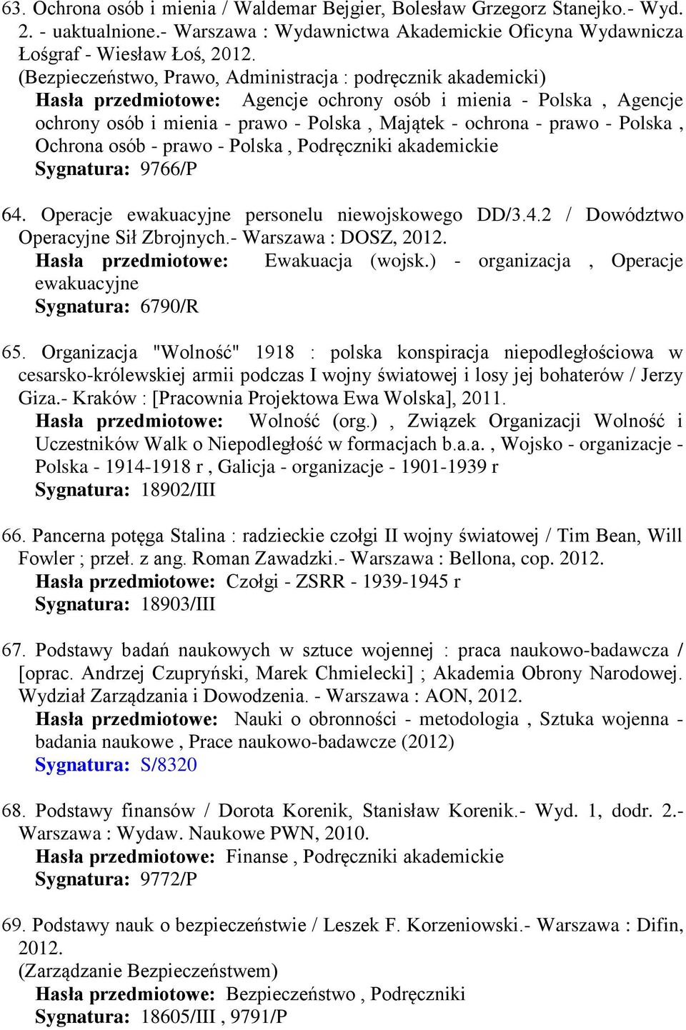 Polska, Ochrona osób - prawo - Polska, Podręczniki akademickie Sygnatura: 9766/P 64. Operacje ewakuacyjne personelu niewojskowego DD/3.4.2 / Dowództwo Operacyjne Sił Zbrojnych.- Warszawa : DOSZ, 2012.