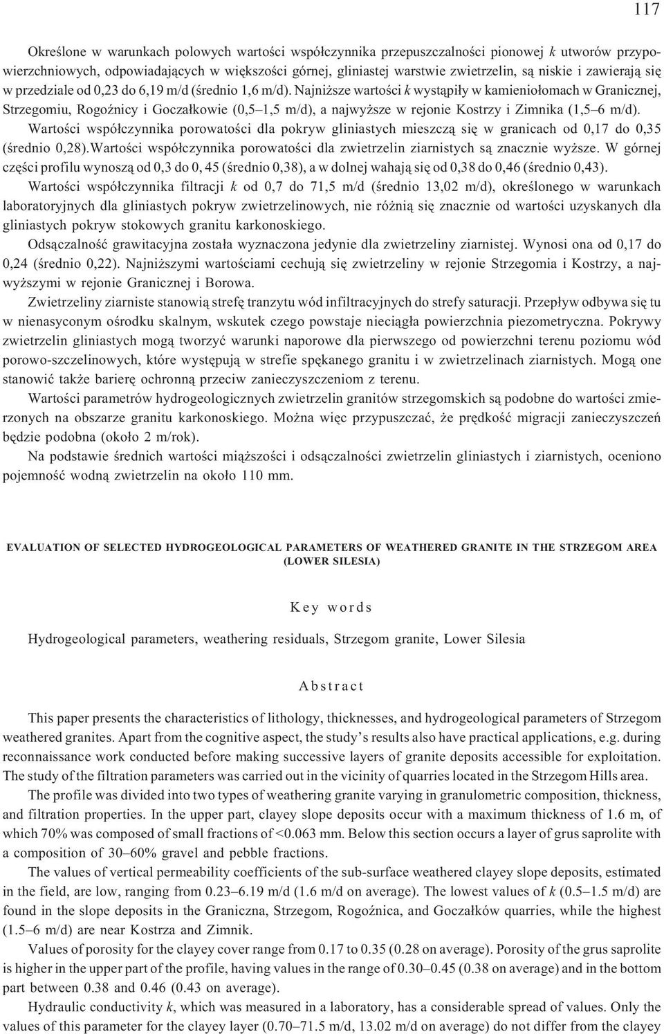 Najni sze wartoœci k wyst¹pi³y w kamienio³omach w Granicznej, Strzegomiu, RogoŸnicy i Gocza³kowie (0,5 1,5 m/d), a najwy sze w rejonie Kostrzy i Zimnika (1,5 6 m/d).