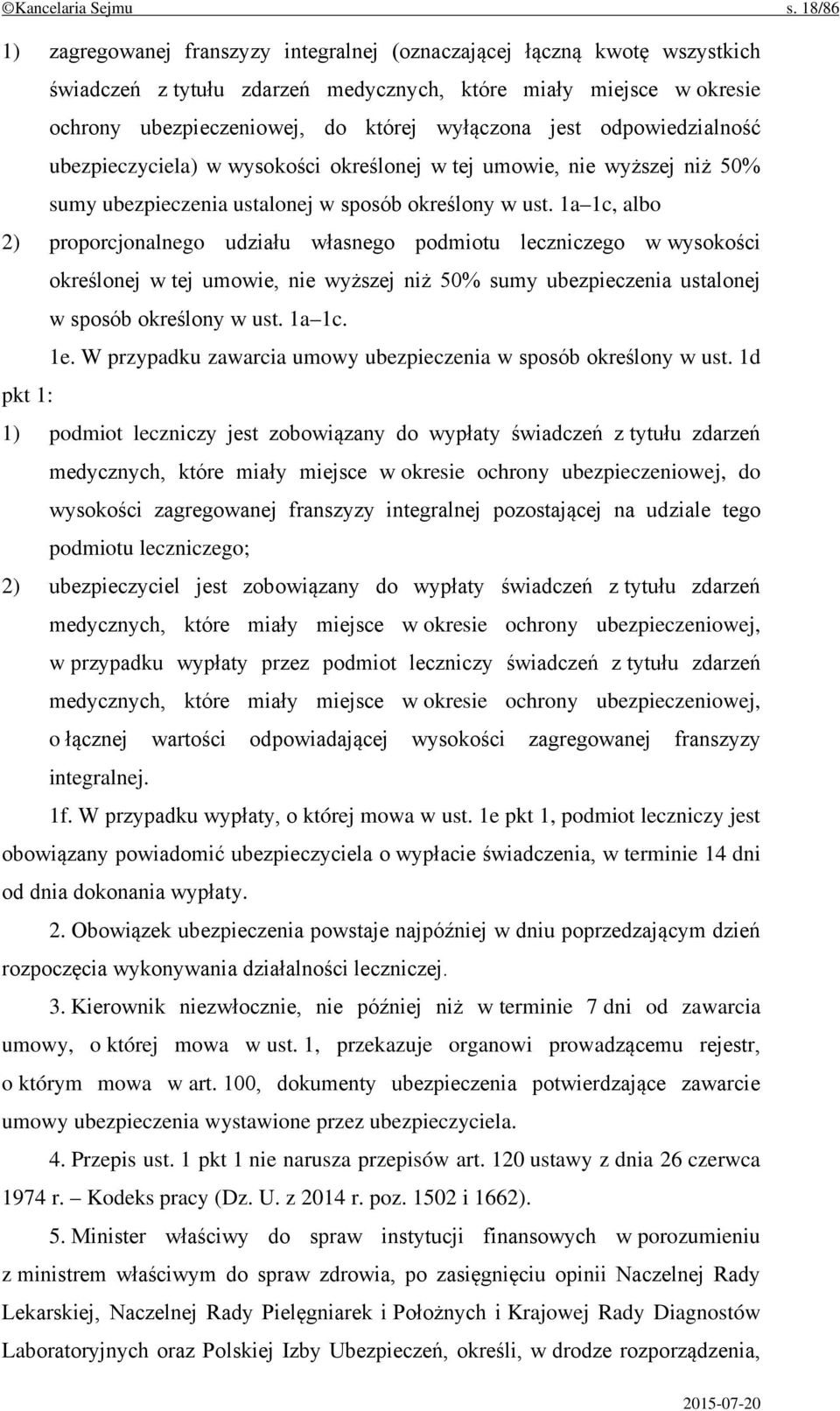 jest odpowiedzialność ubezpieczyciela) w wysokości określonej w tej umowie, nie wyższej niż 50% sumy ubezpieczenia ustalonej w sposób określony w ust.