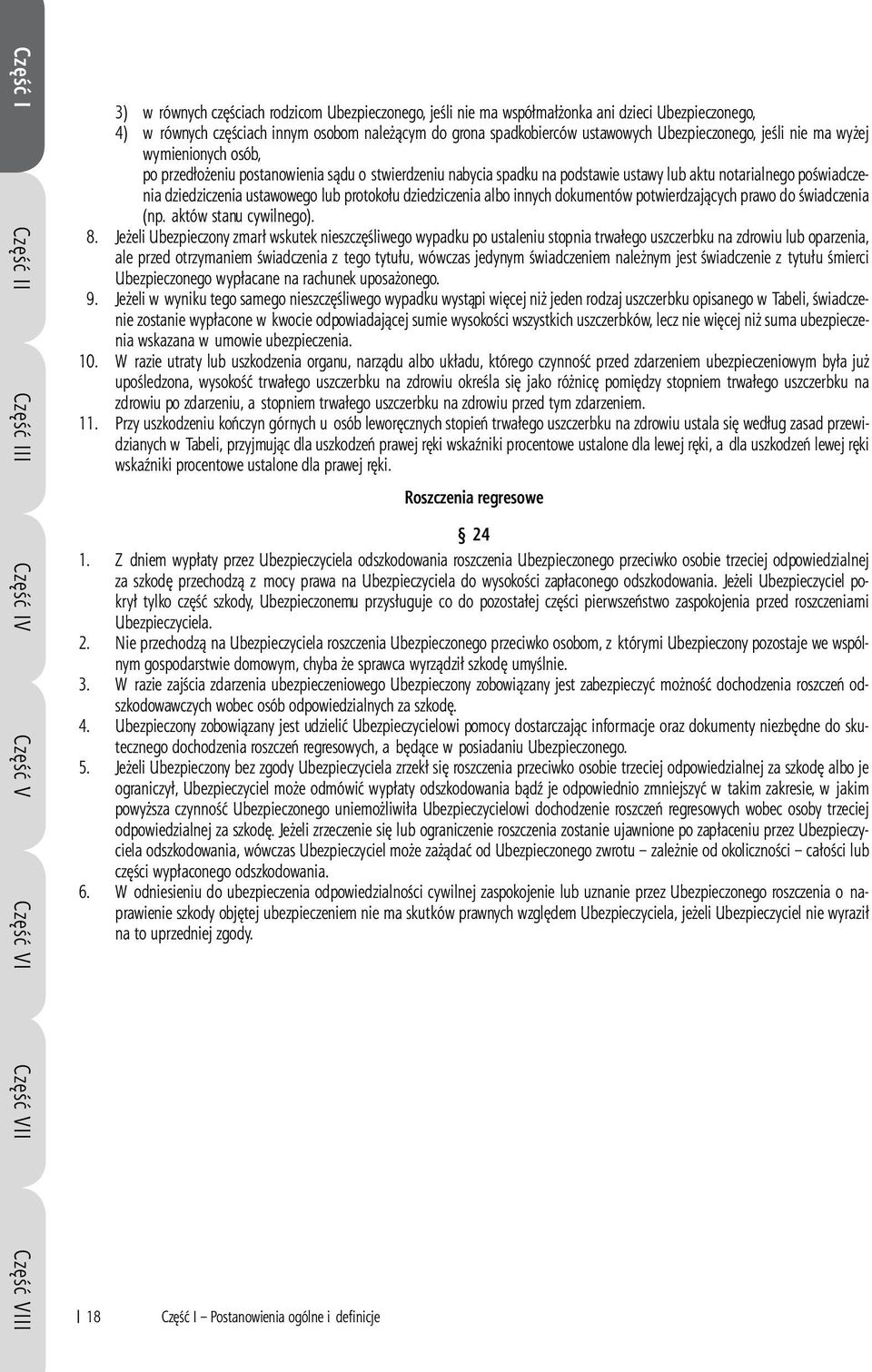 aktu notarialnego poświadczenia dziedziczenia ustawowego lub protokołu dziedziczenia albo innych dokumentów potwierdzających prawo do świadczenia (np. aktów stanu cywilnego). 8.