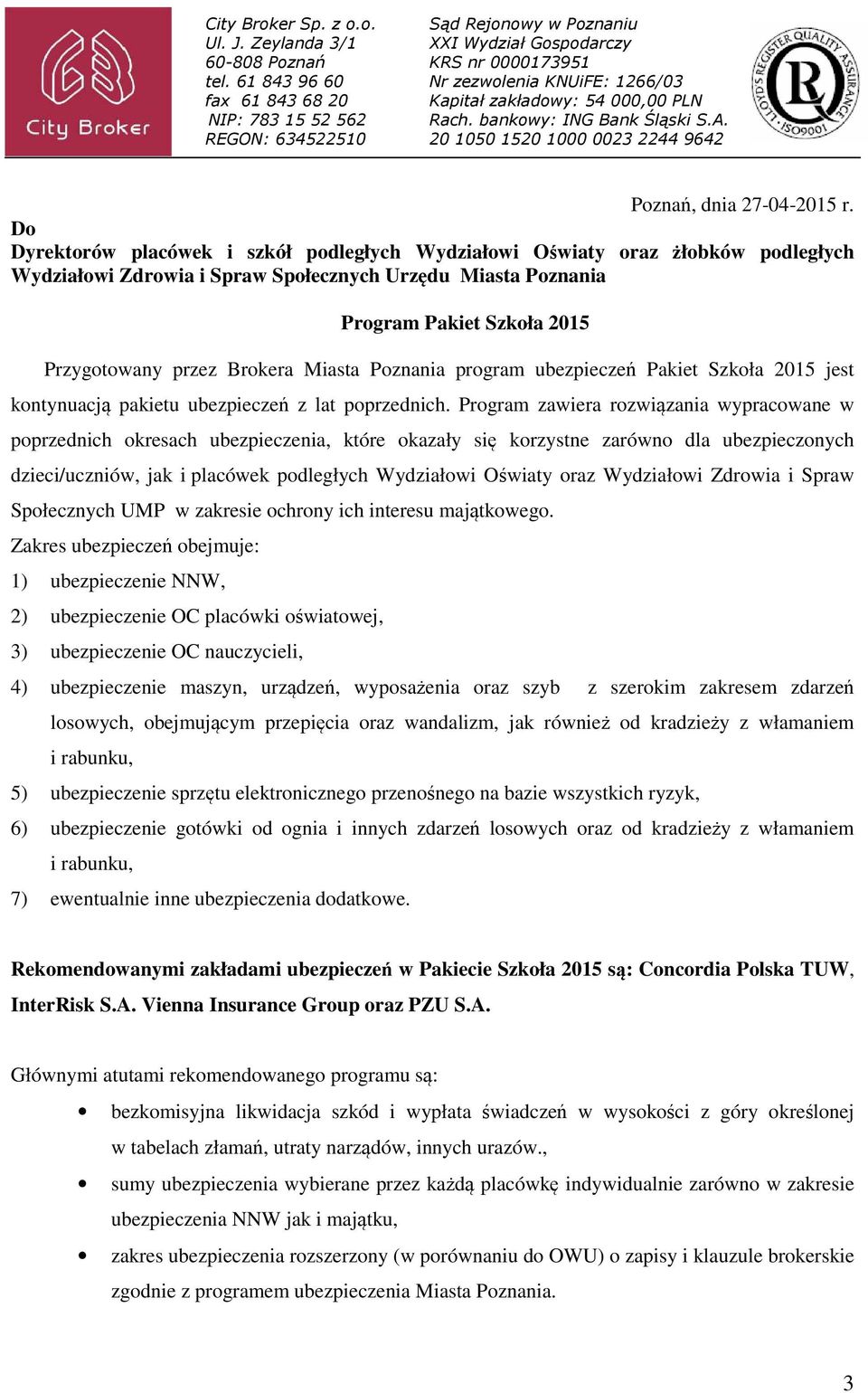 bankowy: ING Bank Śląski S.A. 20 1050 1520 1000 0023 2244 9642 Poznań, dnia 27-04-2015 r.