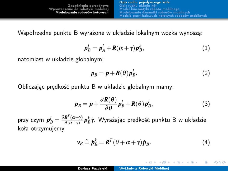 (2) Obliczaj c pr dko± punktu B w ukªadzie globalnym mamy: przy czym ṗp l B = RT (α+γ) (α+γ) koªa