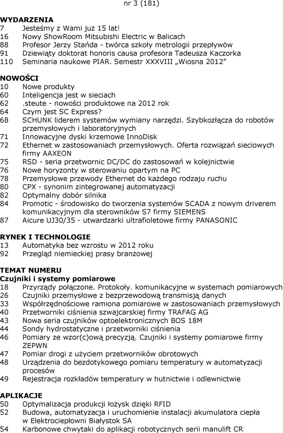 PIAR. Semestr XXXVIII Wiosna 2012" NOWOŚCI 10 Nowe produkty 60 Inteligencja jest w sieciach 62.steute - nowości produktowe na 2012 rok 64 Czym jest SC Express?