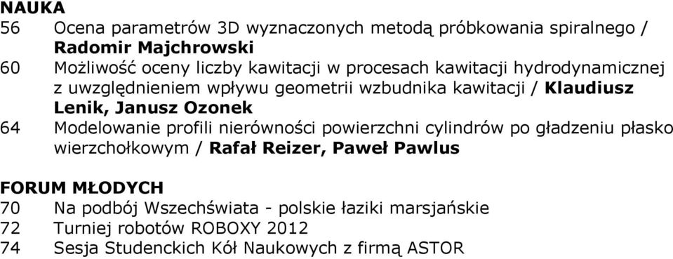 Modelowanie profili nierówności powierzchni cylindrów po gładzeniu płasko wierzchołkowym / Rafał Reizer, Paweł Pawlus FORUM MŁODYCH