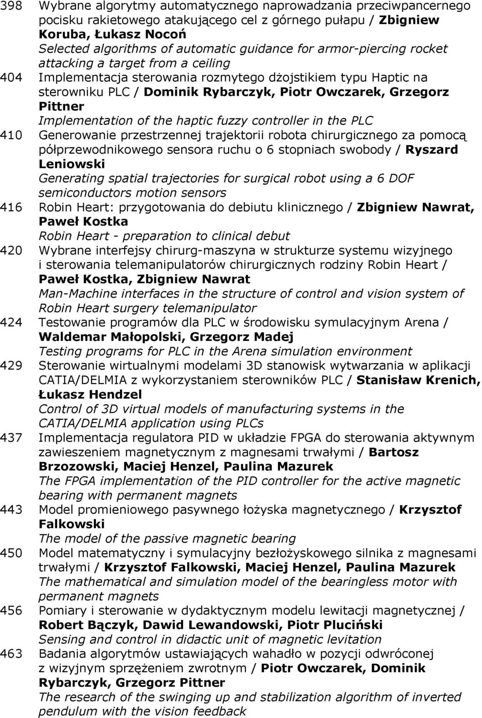 Implementation of the haptic fuzzy controller in the PLC 410 Generowanie przestrzennej trajektorii robota chirurgicznego za pomocą półprzewodnikowego sensora ruchu o 6 stopniach swobody / Ryszard