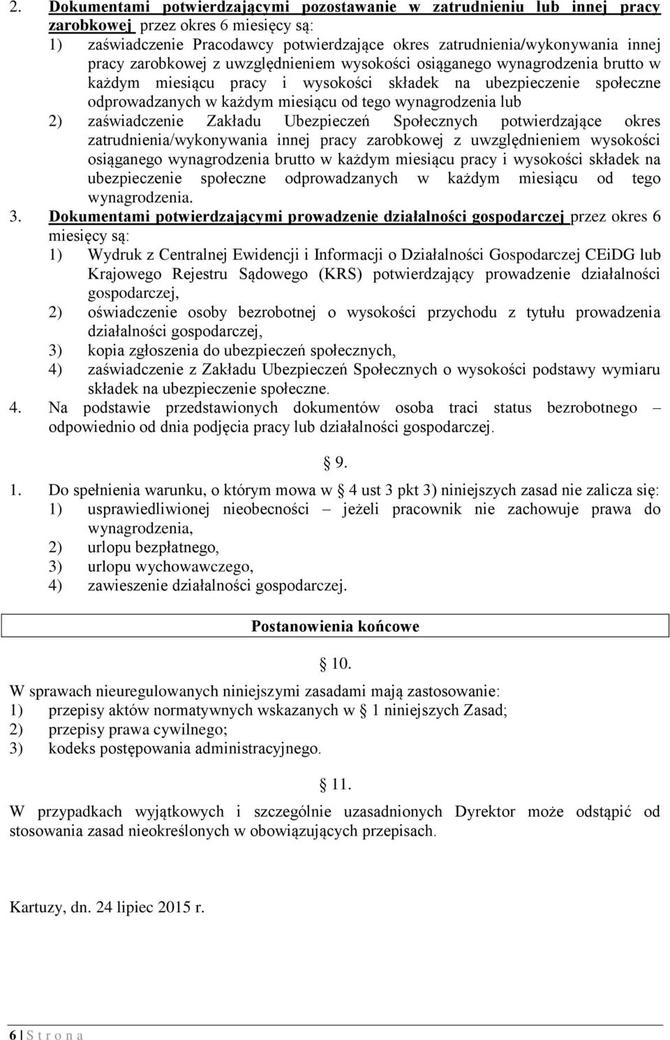 2) zaświadczenie Zakładu Ubezpieczeń Społecznych potwierdzające okres zatrudnienia/wykonywania innej pracy zarobkowej z uwzględnieniem wysokości osiąganego wynagrodzenia brutto w każdym miesiącu