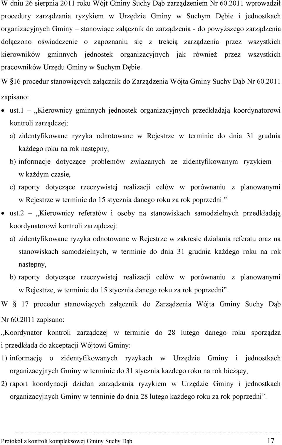 oświadczenie o zapoznaniu się z treścią zarządzenia przez wszystkich kierowników gminnych jednostek organizacyjnych jak również przez wszystkich pracowników Urzędu Gminy w Suchym Dębie.