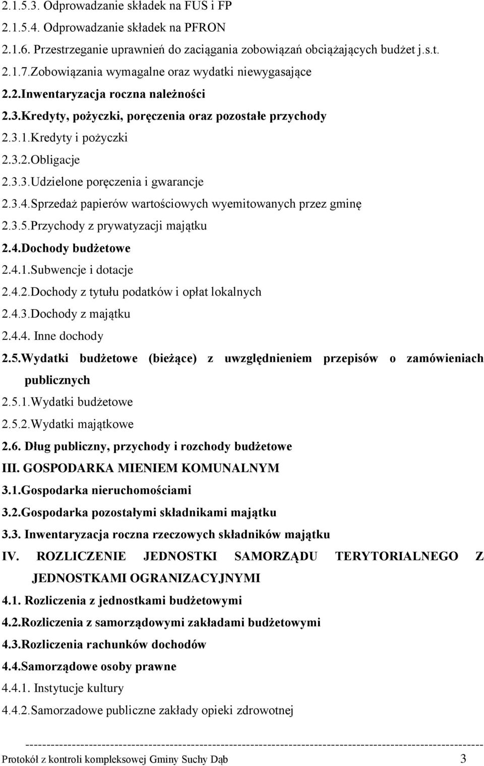 3.4.Sprzedaż papierów wartościowych wyemitowanych przez gminę 2.3.5.Przychody z prywatyzacji majątku 2.4.Dochody budżetowe 2.4.1.Subwencje i dotacje 2.4.2.Dochody z tytułu podatków i opłat lokalnych 2.