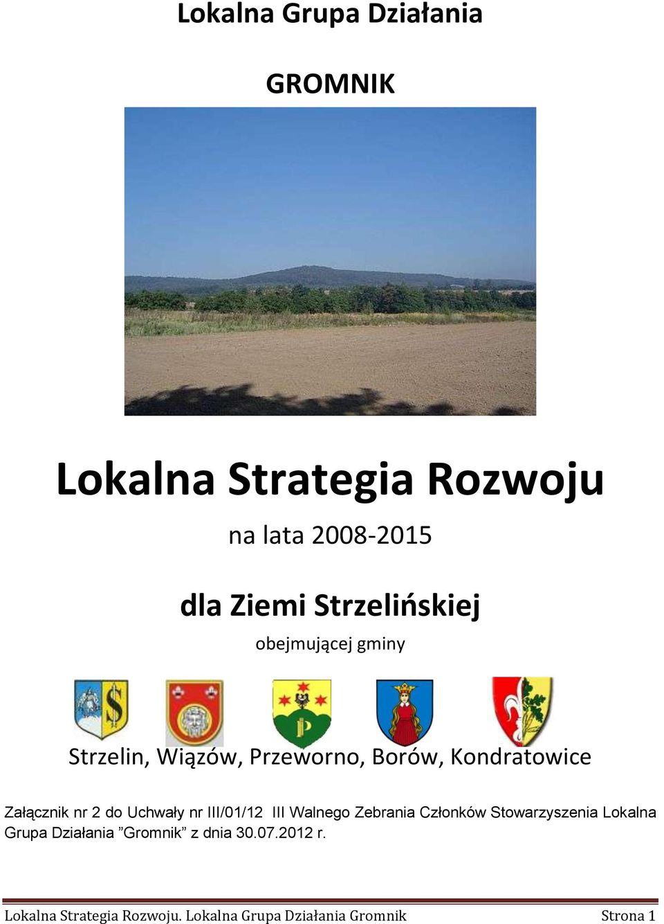 nr 2 do Uchwały nr III/01/12 III Walnego Zebrania Członków Stowarzyszenia Lokalna Grupa