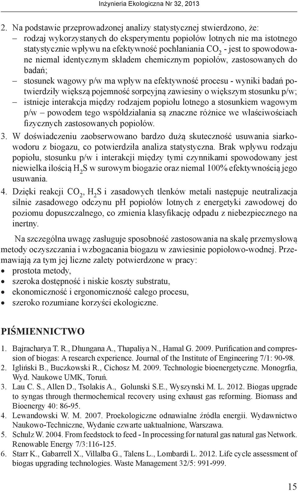 zawiesiny o większym stosunku p/w; istnieje interakcja między rodzajem popiołu lotnego a stosunkiem wagowym p/w powodem tego współdziałania są znaczne różnice we właściwościach fizycznych