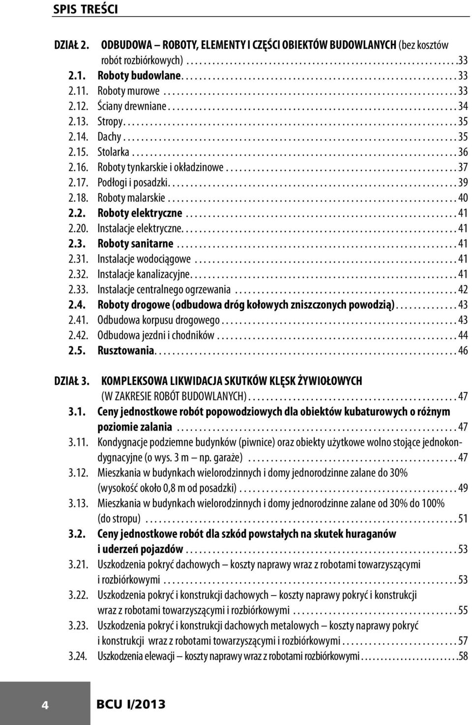 13. Stropy........................................................................... 35 2.14. Dachy........................................................................... 35 2.15. Stolarka......................................................................... 36 2.