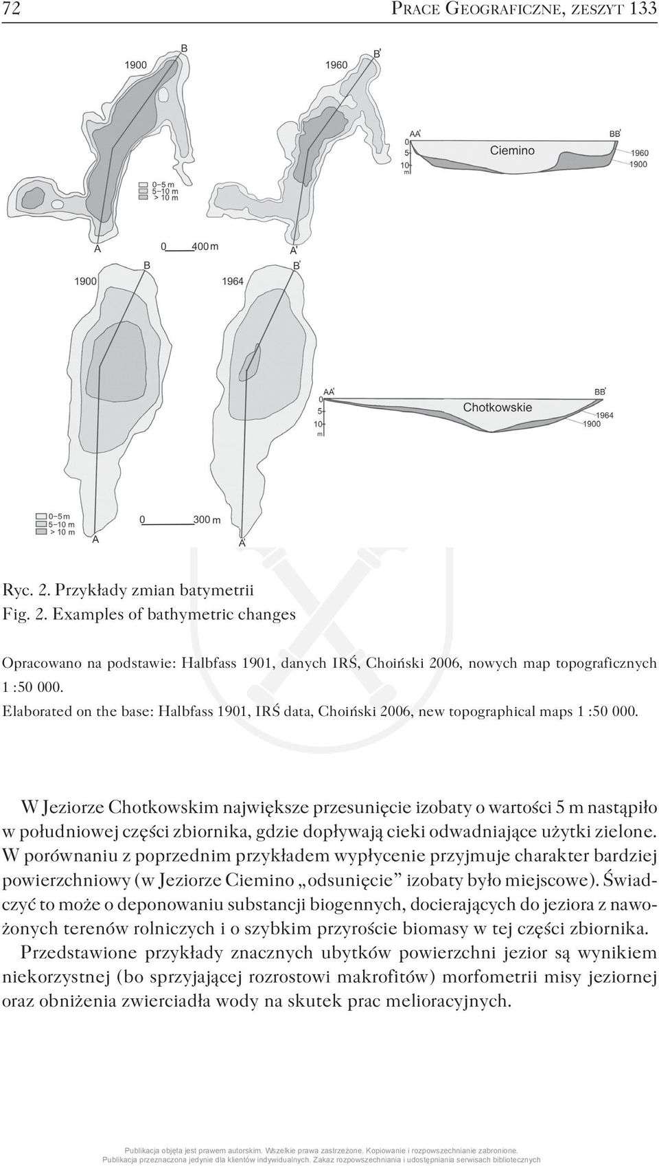 W Jeziorze Chotkowskim największe przesunięcie izobaty o wartości 5 m nastąpiło w południowej części zbiornika, gdzie dopływają cieki odwadniające użytki zielone.