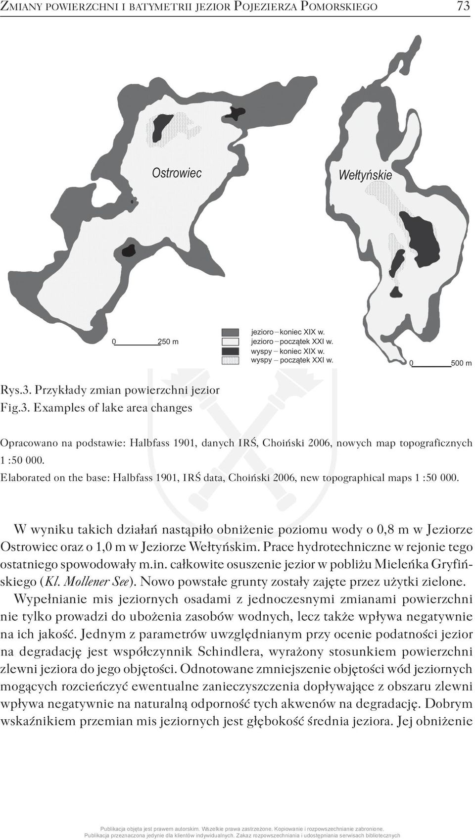 Elaborated on the base : Halbfass 1901, I R Ś data, Choiński 2006, new topographical maps 1 : 50 000.