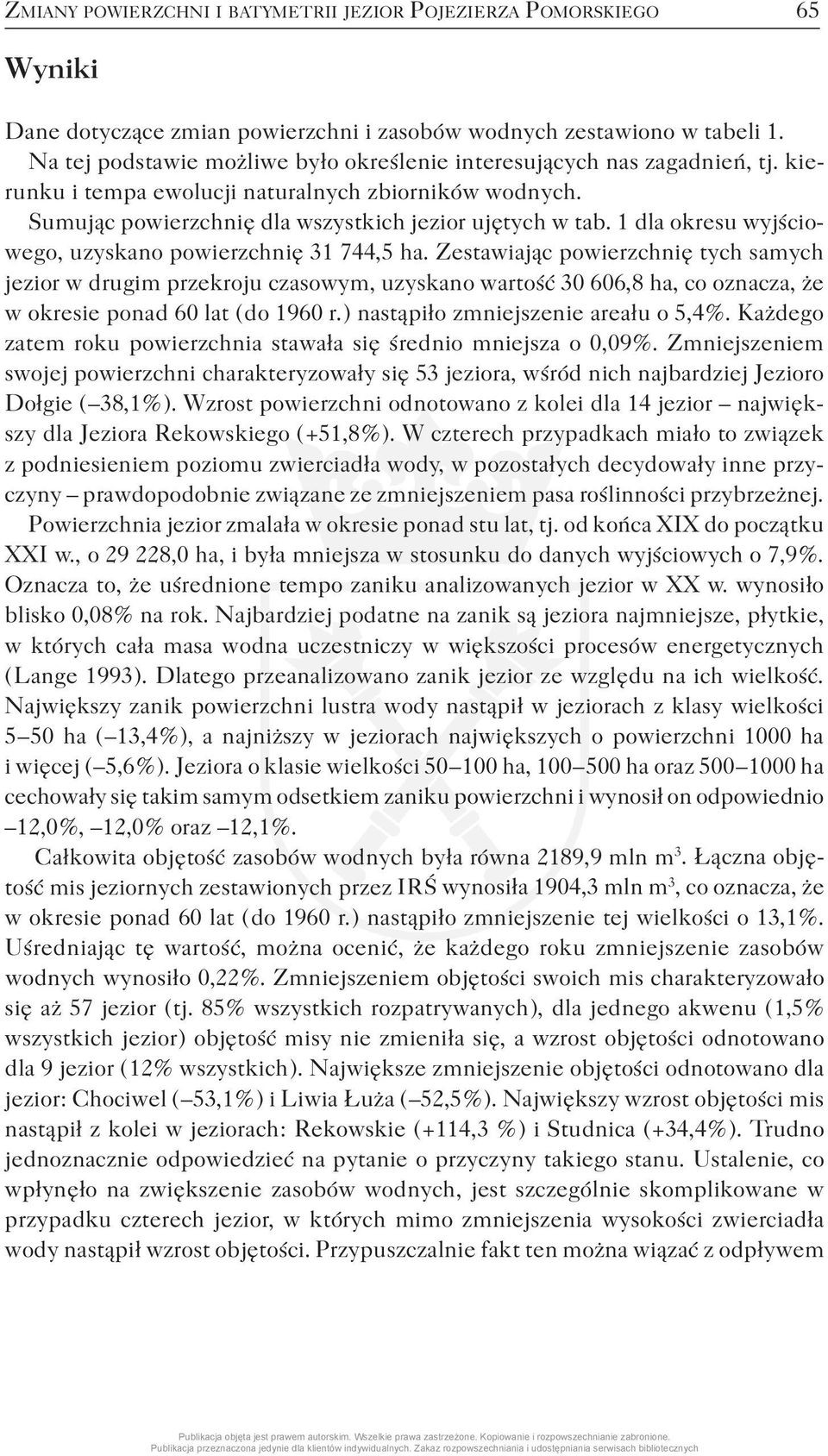 1 dla okresu wyjściowego, uzyskano powierzchnię 31 744,5 ha.