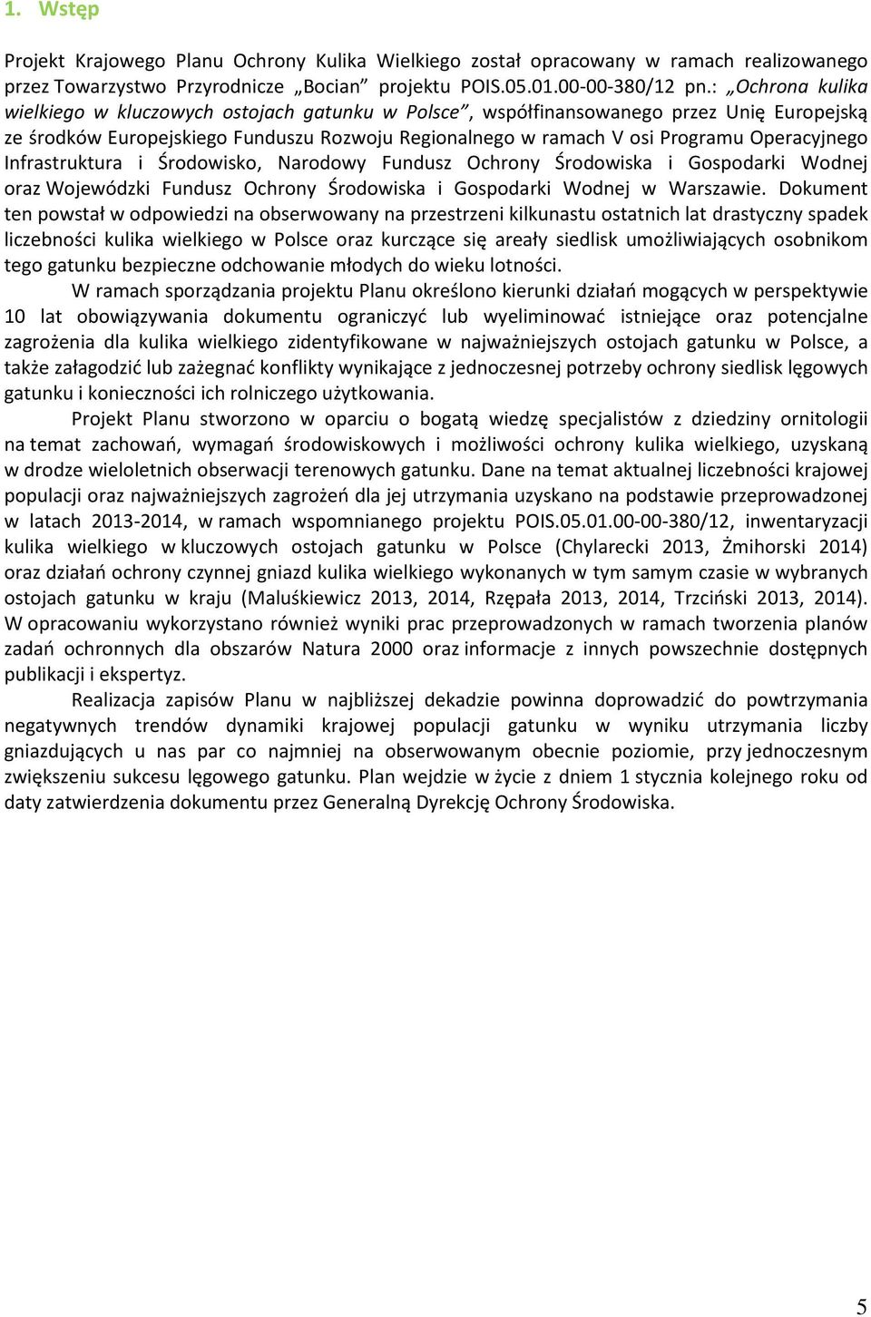 Infrastruktura i Środowisko, Narodowy Fundusz Ochrony Środowiska i Gospodarki Wodnej oraz Wojewódzki Fundusz Ochrony Środowiska i Gospodarki Wodnej w Warszawie.