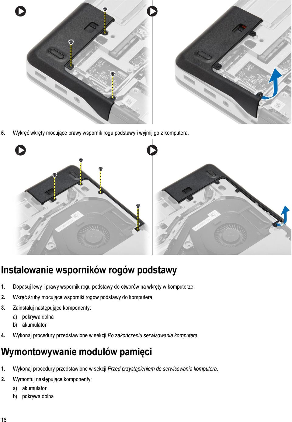 Zainstaluj następujące komponenty: a) pokrywa dolna b) akumulator 4. Wykonaj procedury przedstawione w sekcji Po zakończeniu serwisowania komputera.